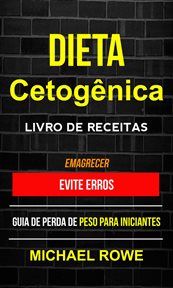 Dieta Cetogênica - Livro de Receitas: Evite erros: Guia de perda de peso para iniciantes (Emagrecer) cover image cdn