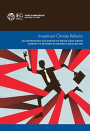 Investment Climate Reforms : An Independent Evaluation Of World Bank Group Support To Reforms Of Business Regulations cover image cdn