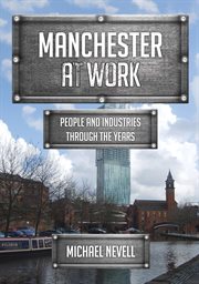 Manchester at Work : People And Industries Through The Years cover image cdn
