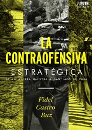 La contraofensiva estratégica : De La Sierra Maestra A Santiago De Cuba cover image cdn