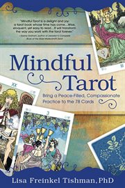Mindful Tarot : Bring A Peace-filled, Compassionate Practice To The 78 Cards cover image cdn