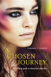 A Chosen Journey : A Self-help Guide To Abuse And Addiction cover image cdn