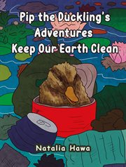 Pip the Duckling's Adventures: Keep Our Earth Clean cover image cdn