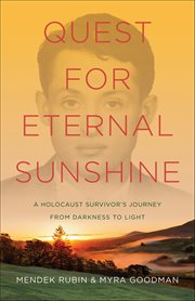 Quest for Eternal Sunshine : A Holocaust Survivor's Journey From Darkness To Light cover image cdn