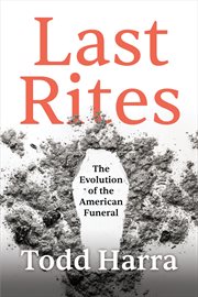 Last Rites : The Evolution of the American Funeral cover image cdn