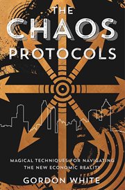 The Chaos Protocols : Magical Techniques For Navigating The New Economic Reality cover image cdn