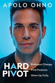 Hard Pivot : Embrace Change. Find Purpose. Show Up Fully. cover image cdn