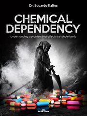 Chemical Dependency : Understanding A Problem That Affects The Whole Family cover image cdn