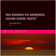 Mia Mamma Sta Morendo, Doverei Essere Triste? cover image cdn