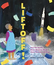 Liftoff! : How The Apollo Moon Missions Made Alma Thomas's Art Soar cover image cdn