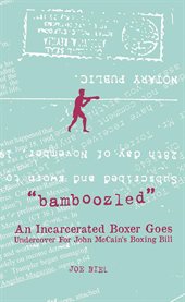 Bamboozled : An Incarcerated Boxer Goes Undercover For John Mccain's Boxing Bill cover image cdn
