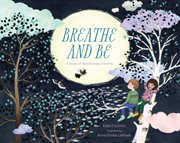 Breathe and Be : A Book of Mindfulness Poems cover image cdn