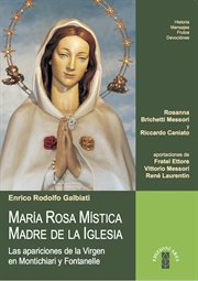 María Rosa Mística - Madre de la Iglesia : Las Apariciones De La Virgen En Montichiari Y Fontanelle cover image cdn