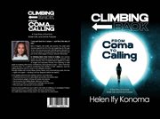 Climbing Back : From Coma To Calling *a True Story Of Survival, Sickle Cell, And Divine Purpose* cover image cdn