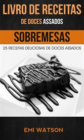 Livro de Receitas de Doces Assados: 25 Receitas Deliciosas de Doces Assados (Sobremesas) cover image cdn
