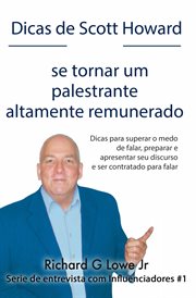 Dicas de Scott Howard sobre se tornar um palestrante altamente remunerado cover image cdn