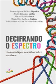 Decifrando O Espectro : Uma Abordagem Conceitual Sobre O Autismo cover image cdn