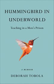 Hummingbird in Underworld : Teaching In A Men's Prison, A Memoir cover image cdn