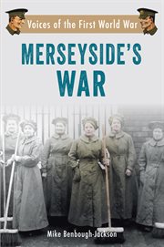 Merseyside's War : Voices Of The First World War cover image cdn