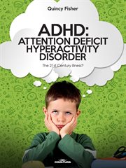 ADHD: Attention Deficit Hyperactivity Disorder : The 21 St Century Illness? cover image cdn