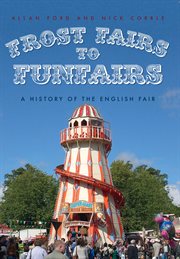 Frost Fairs to Funfairs : A History Of The English Fair cover image cdn