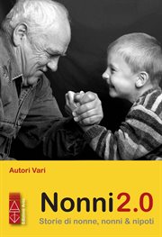 Nonni 2.0 : Storie Di Nonne, Nonni & Nipoti cover image cdn