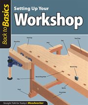 Setting up Your Workshop : Straight Talk For Today's Woodworker cover image cdn