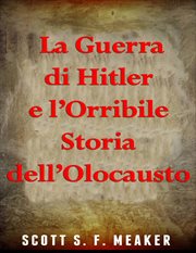 La Guerra di Hitler e l'Orribile Storia dell'Olocausto cover image cdn