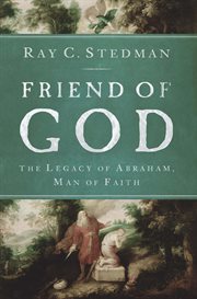 Friend of God : The Legacy Of Abraham, Man Of Faith cover image cdn