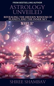 Astrology Unveiled : Revealing The Hidden Wisdom Of Planets And The Inner Sky Series Ix cover image cdn