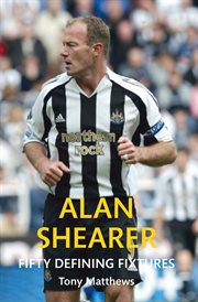Alan Shearer Fifty Defining Fixtures cover image cdn