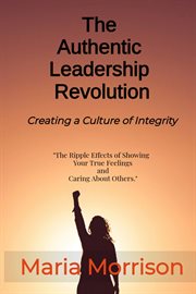 The Authentic Leadership Revolution - the Ripple Effects of Showing Your True Feelings and Caring A cover image cdn