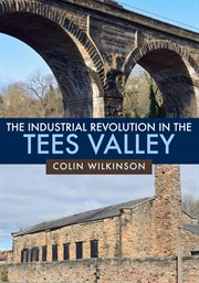 The Industrial Revolution in the Tees Valley cover image cdn