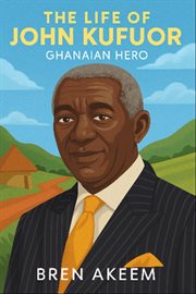 The Life of John Kufuor an Ghanian Hero cover image cdn