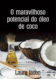 O maravilhoso potencial do óleo de coco cover image cdn