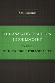 The Analytic Tradition in Philosophy, Volume 3 : The Struggle For Modality cover image cdn