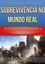 Sobrevivência no Mundo Real: Se Preparar e Sobreviver a Desastres cover image cdn