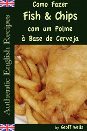 Como Fazer Fish & Chips com um Polme à Base de Cerveja cover image cdn