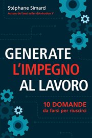 Generate l'impegno al lavoro 10 domande da farsi per riuscirci cover image cdn