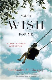 Make a Wish for Me : A Family's Recovery From Autism cover image cdn
