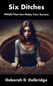 Six Ditches : Pitfalls That Can Delay Your Success cover image cdn