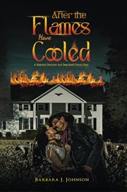 After the Flames Have Cooled : A Historical Romance And Deep-south Family Saga cover image cdn