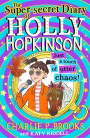 The Super-Secret Diary of Holly Hopkinson: Just a Touch of Utter Chaos cover image cdn