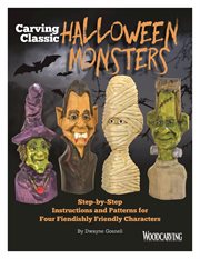 Carving Classic Halloween Monsters : Step-by-step Instructions And Patterns For Four Fiendishly Friendly Characters cover image cdn