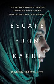 Escape From Kabul : The Afghan Women Judges Who Fled The Taliban And Those They Left Behind cover image cdn