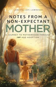 Notes From a Non-expectant Mother : A Journey To Motherhood Through Ivf And Adoption cover image cdn