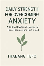Daily Strength for Overcoming Anxiety: A 90 Day Devotional Journey to Peace, Courage, and Rest in Go cover image cdn