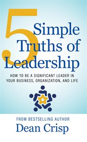 5 Simple Truths of Leadership : How To Be A Significant Leader In Your Business, Organization, And Life cover image cdn