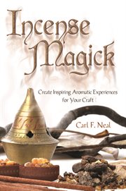 Incense Magick : Create Inspiring Aromatic Experiences For Your Craft cover image cdn