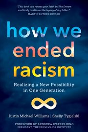 How We Ended Racism : Realizing a New Possibility in One Generation cover image cdn